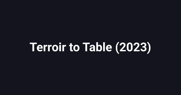 Terroir to Table (2023)