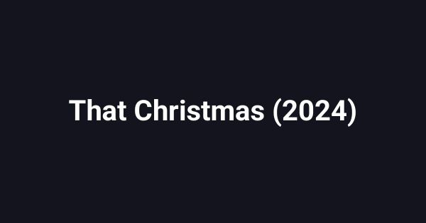 That Christmas (2024)