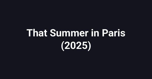 That Summer in Paris (2025)
