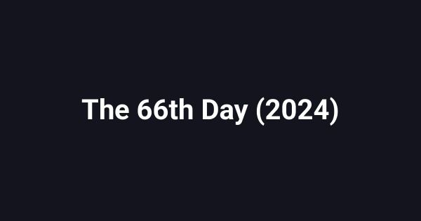 The 66th Day (2024)