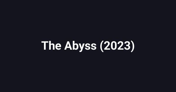 The Abyss (2023)