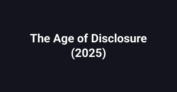 The Age of Disclosure (2025)
