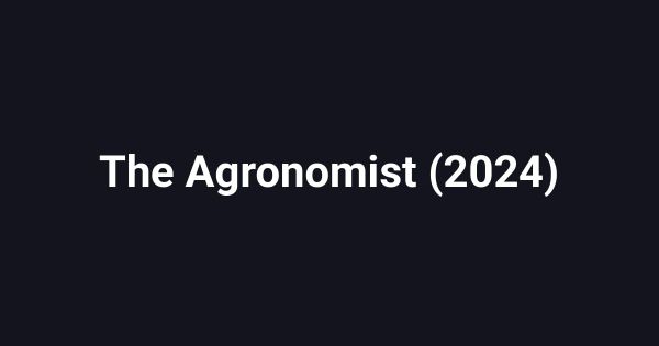 The Agronomist (2024)