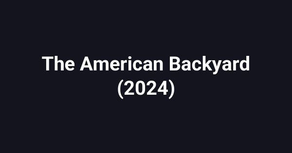 The American Backyard (2024)