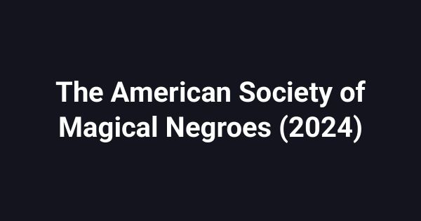 The American Society of Magical Negroes (2024)