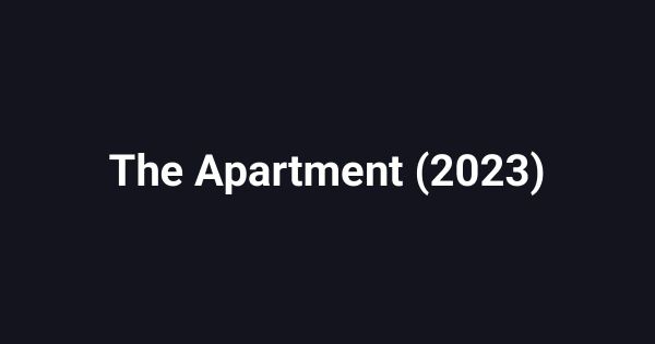 The Apartment (2023)