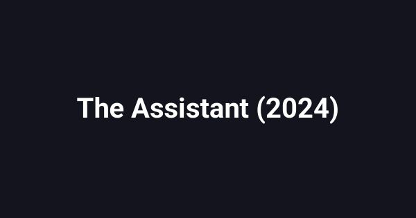 The Assistant (2024)