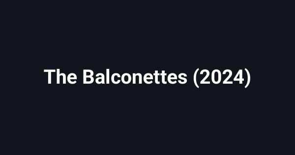 The Balconettes (2024)
