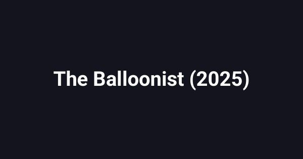 The Balloonist (2025)