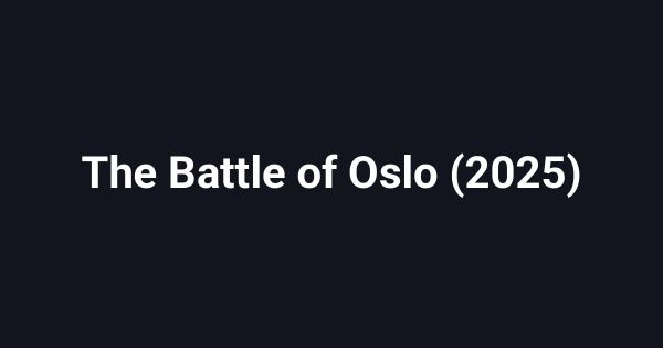 The Battle of Oslo (2025)