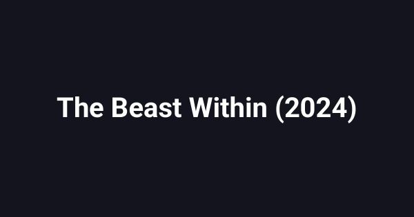 The Beast Within (2024)