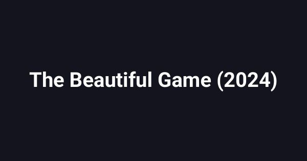 The Beautiful Game (2024)
