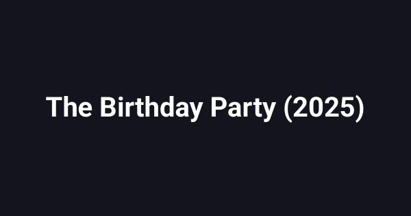 The Birthday Party (2025)