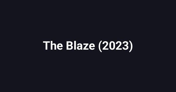 The Blaze (2023)