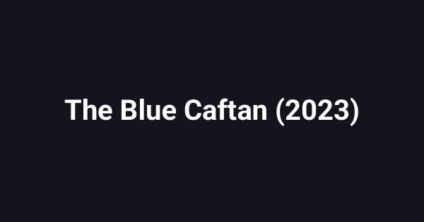 The Blue Caftan (2023)
