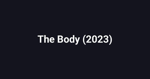 The Body (2023)