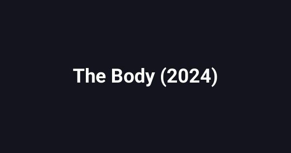 The Body (2024)
