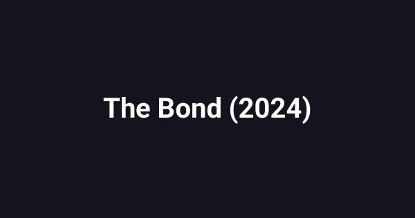 The Bond (2024)