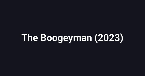 The Boogeyman (2023)