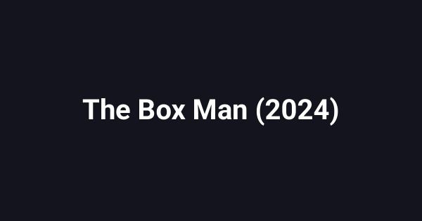 The Box Man (2024)