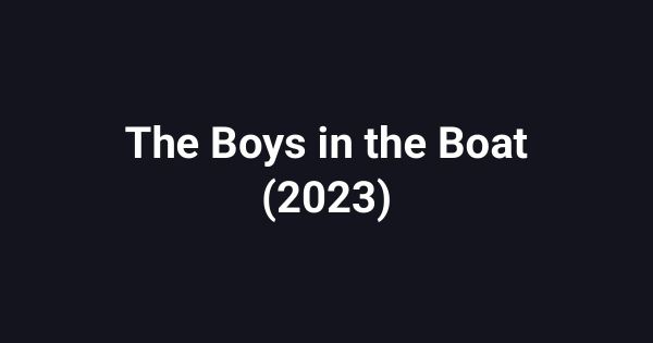 The Boys in the Boat (2023)