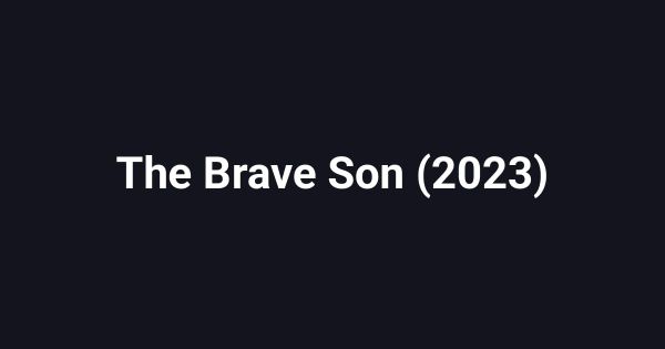 The Brave Son (2023)