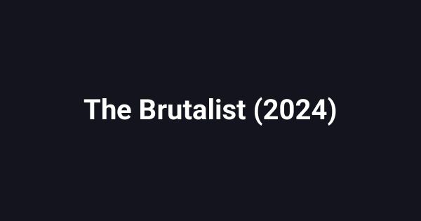 The Brutalist (2024)
