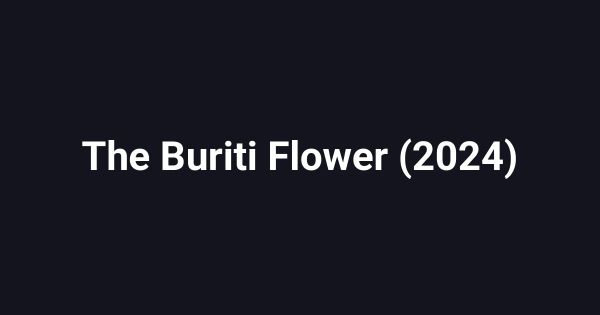 The Buriti Flower (2024)
