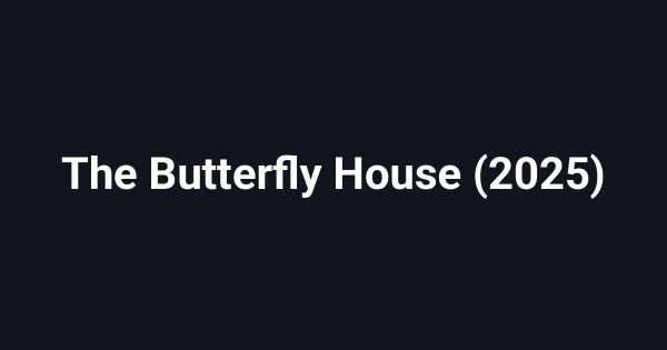 The Butterfly House (2025)