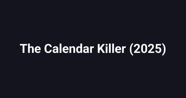 The Calendar Killer (2025)