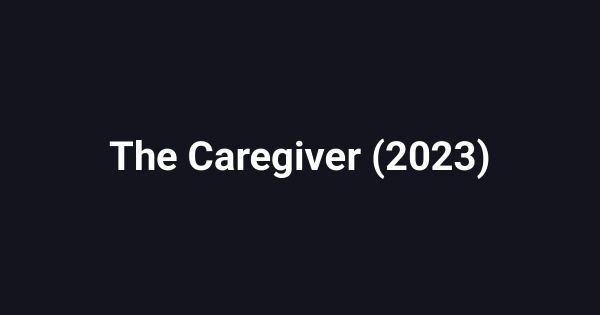 The Caregiver (2023)