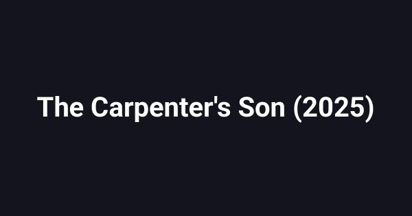 The Carpenter's Son (2025)