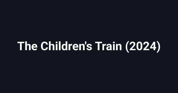The Children's Train (2024)