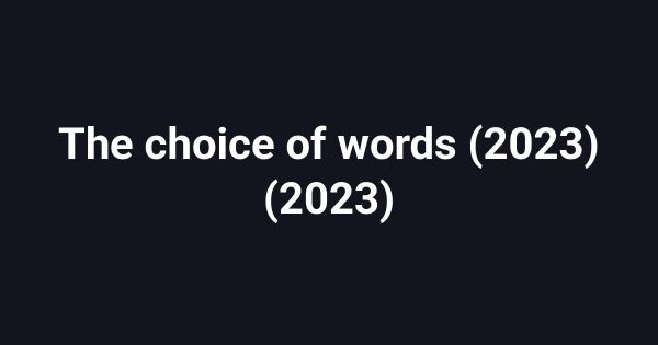 The choice of words (2023) (2023)