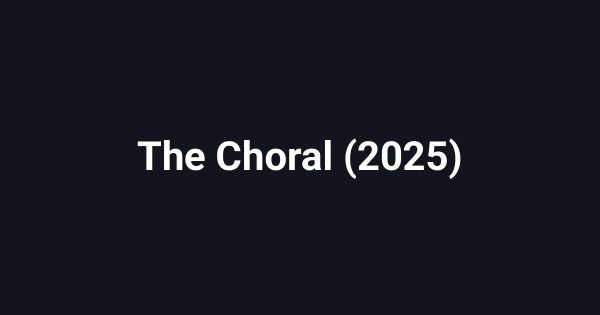 The Choral (2025)