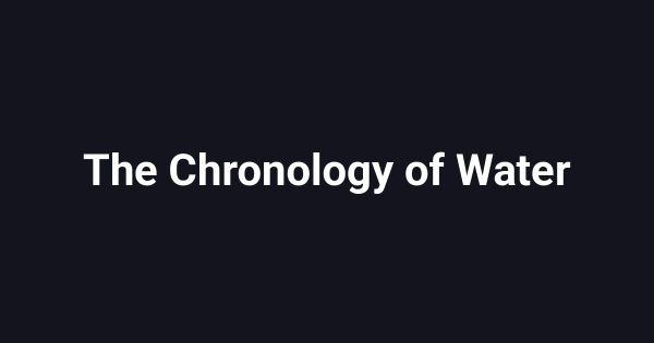 The Chronology of Water