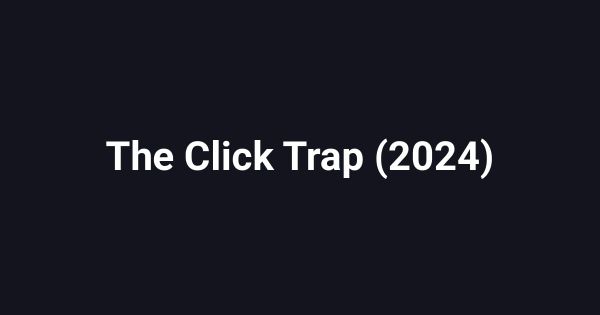 The Click Trap (2024)