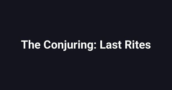 The Conjuring: Last Rites