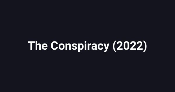 The Conspiracy (2022)