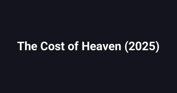 The Cost of Heaven (2025)