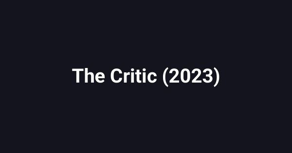 The Critic (2023)