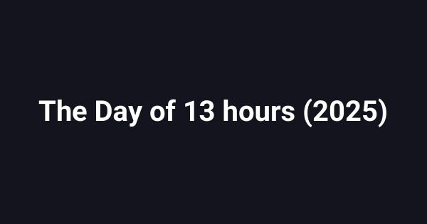 The Day of 13 hours (2025)