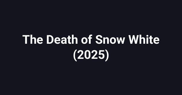 The Death of Snow White (2025)