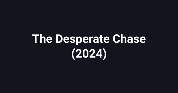The Desperate Chase (2024)