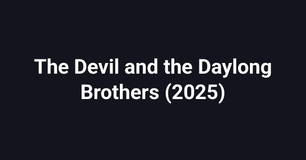 The Devil and the Daylong Brothers (2025)