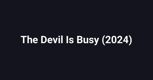 The Devil Is Busy (2024)