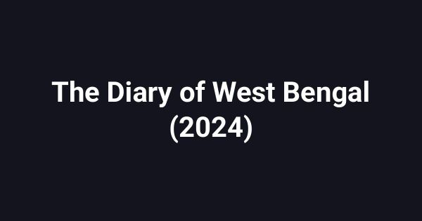 The Diary of West Bengal (2024)