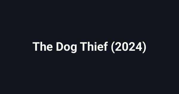 The Dog Thief (2024)