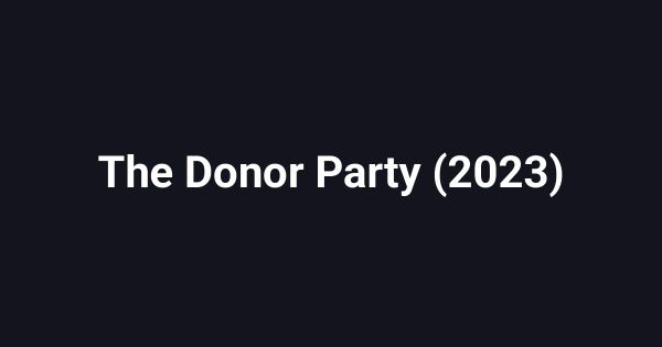 The Donor Party (2023)