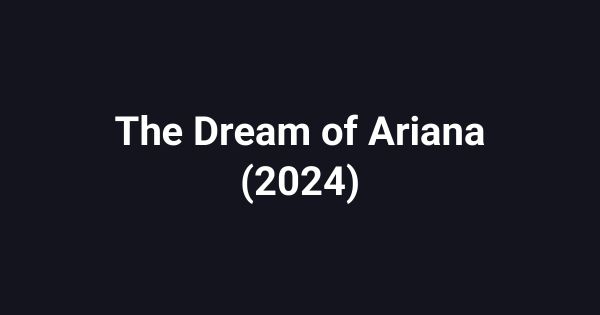 The Dream of Ariana (2024)